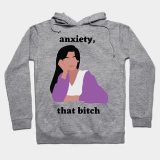 Motivational: Anxiety, that bitch Hoodie